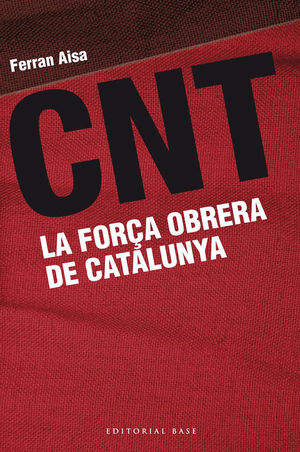 CNT. LA FORÇA OBRERA DE CATALUNYA *