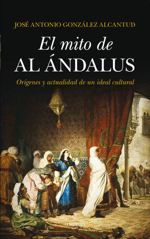 EL MITO DE AL-ÁNDALUS *