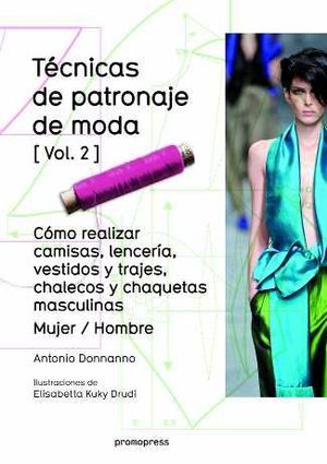 TÉCNICAS DE PATRONAJE DE MODA [VOL. 2] *