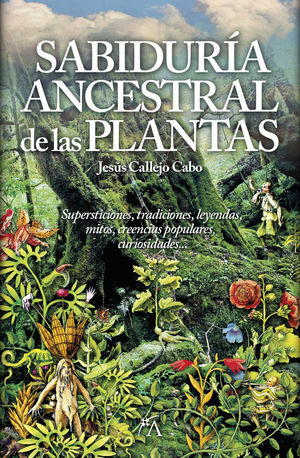 LA SABIDURÍA ANCESTRAL DE LAS PLANTAS *