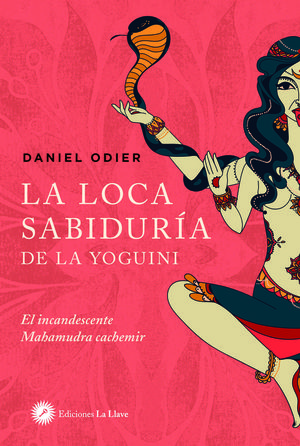 LA LOCA SABIDURÍA DE LA YOGUINI *