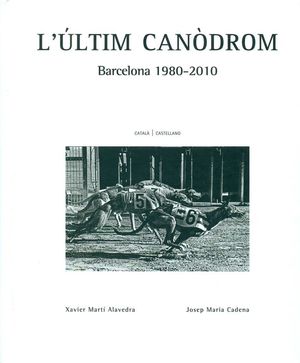 L'ÚLTIM CANÒDROM. BARCELONA 1980-2010 *