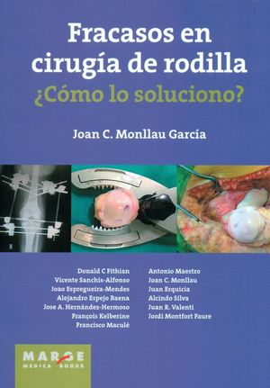 FRACASOS EN CIRUGÍA DE RODILLA ¿CÓMO LO SOLUCIONO? *