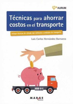 TÉCNICAS PARA AHORRAR COSTOS EN EL TRANSPORTE. AURUM 2E *