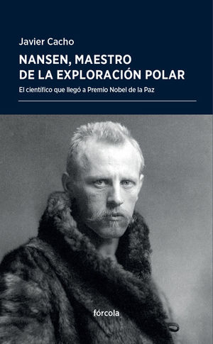 NANSEN, MAESTRO DE LA EXPLORACIÓN POLAR *