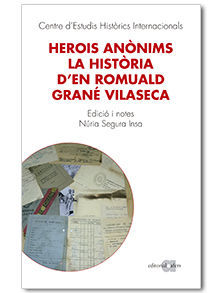 HEROIS ANÒNIMS. LA HISTÒRIA D'EN ROMUALD GRANÉ VILASECA *