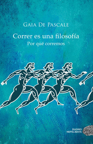 CORRER ES UNA FILOSOFÍA *