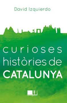 CURIOSES HISTORIES DE CATALUNYA *