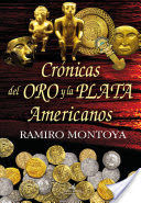 CRÓNICAS DEL ORO Y LA PLATA AMERICANOS *