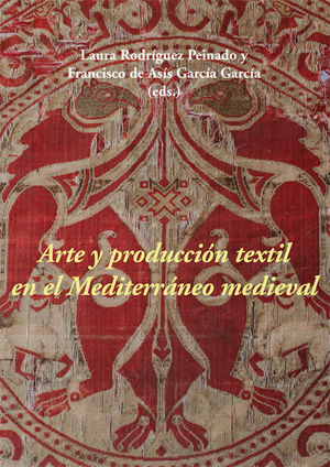 ARTE Y PRODUCCIÓN TEXTIL EN EL MEDITERRÁNEO MEDIEVAL *