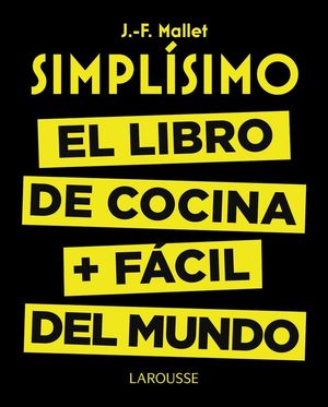 SIMPLÍSIMO. EL LIBRO DE COCINA MÁS FÁCIL DEL MUNDO *