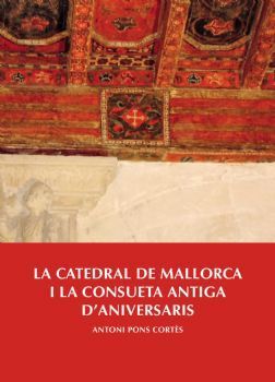 LA CATEDRAL DE MALLORCA I LA CONSUETA ANTIGA D'ANIVERSARIS *