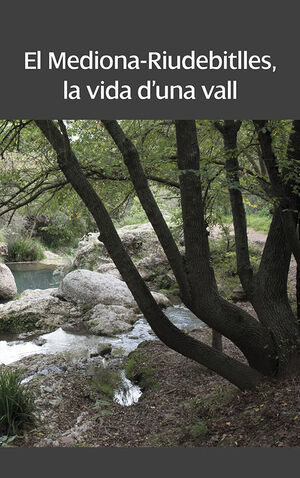EL MEDIONA-RIUDEBITLLES, LA VIDA D'UNA VALL *