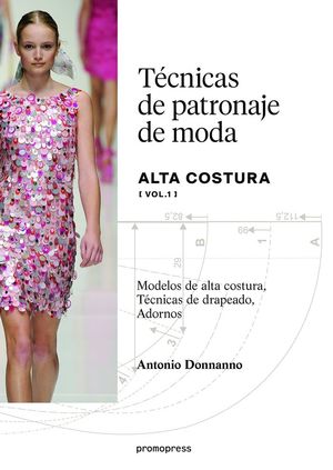 TÉCNICAS DE PATRONAJE DE ALTA COSTURA VOL. 1 *