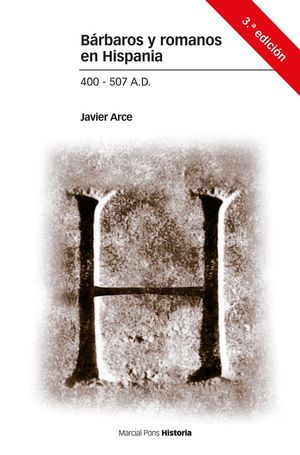 BÁRBAROS Y ROMANOS EN HISPANIA. 400-507 A.D. 3ª ED. *