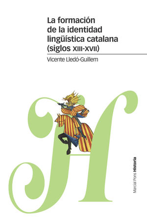 LA FORMACIÓN DE LA IDENTIDAD LINGÜÍSTICA CATALANA (SIGLOS XIII-XVII) *