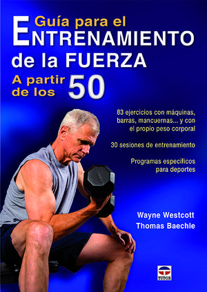 GUÍA PARA EL ENTRENAMIENTO DE LA FUERZA A PARTIR DE LOS 50 *