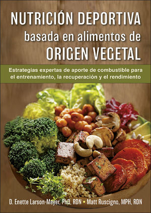 NUTRICIÓN DEPORTIVA BASADA EN ALIMENTOS DE ORIGEN VEGETAL *