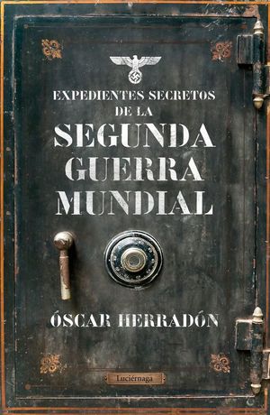 EXPEDIENTES SECRETOS DE LA SEGUNDA GUERRA MUNDIAL *