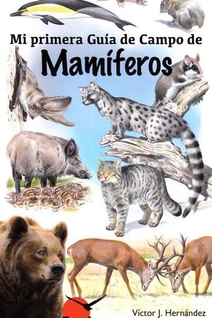 MI PRIMERA GUIA DE CAMPO DE MAMIFEROS *