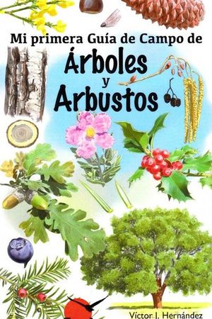 MI PRIMERA GUIA DE CAMPO DE ARBOLES Y ARBUSTOS *