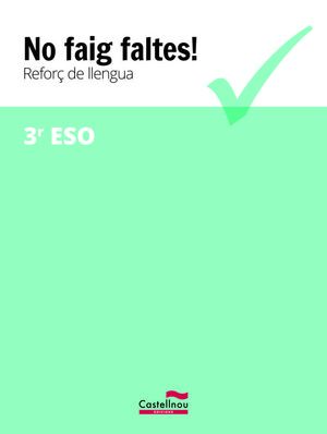 NO FAIG FALTES! REFORÇ DE LLENGUA 3R ESO *