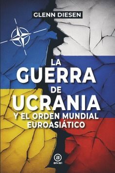 LA GUERRA DE UCRANIA Y EL ORDEN MUNDIAL EUROASIÁTICO *