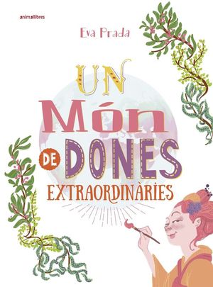UN MÓN DE DONES EXTRAORDINÀRIES *