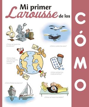 MI PRIMER LAROUSSE DE LOS ¿CÓMO? *