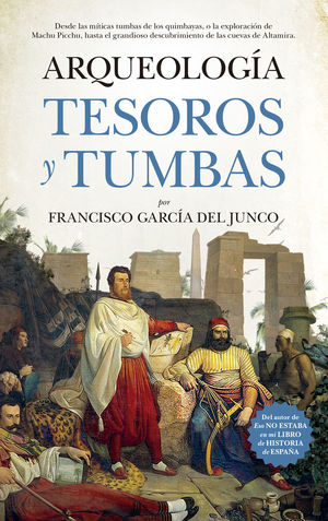 ARQUEOLOGÍA. TESOROS Y TUMBAS *