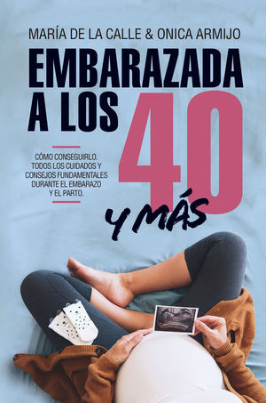 EMBARAZADA A LOS 40 Y MÁS *