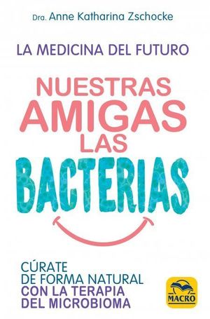 NUESTRAS AMIGAS LAS BACTERIAS *