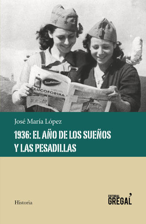 1936: EL AÑO DE LOS SUEÑOS Y LAS PESADILLAS *