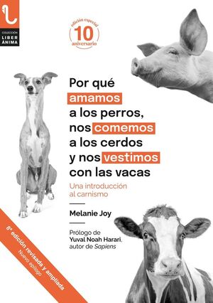 POR QUÉ AMAMOS A LOS PERROS, NOS COMEMOS A LOS CERDOS Y NOS VESTIMOS CON LAS VACAS *