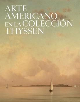 ARTE AMERICANO EN LA COLECCIÓN THYSSEN *