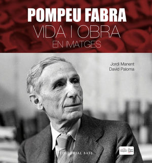 POMPEU FABRA. VIDA I OBRA EN IMATGES *