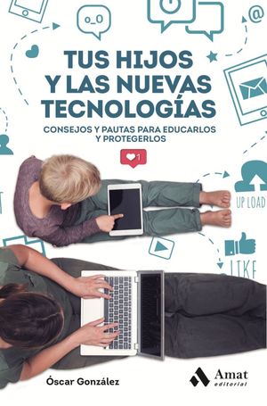 TUS HIJOS Y LAS NUEVAS TECNOLOGIAS *