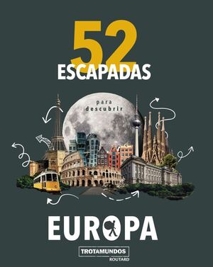 52 ESCAPADAS PARA CONOCER EUROPA *