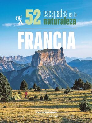 52 ESCAPADAS EN LA NATURALEZA POR FRANCIA *