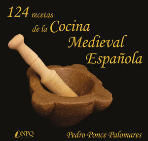124 RECETAS DE LA COCINA MEDIEVAL ESPAÑOLA *
