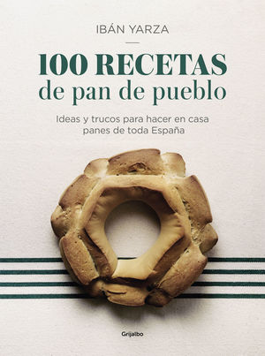 100 RECETAS DE PAN DE PUEBLO *