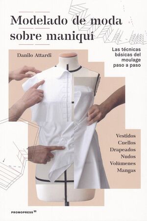 MODELADO DE MODA SOBRE MANIQUÍ - LAS TÉCNICAS BÁSICAS DEL MOULAGE PASO A PASO *