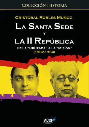 LA SANTA SEDE Y LA II REPUBLICA DE LA `CRUZADA´ A LA `MISIÓN´ (1932-1934) *