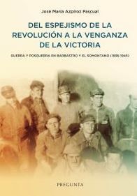 DEL ESPEJISMO DE LA REVOLUCIÓN A LA VENGANZA DE LA VICTORIA *