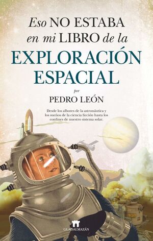 ESO NO ESTABA EN MI LIBRO DE LA EXPLORACIÓN ESPACIAL *