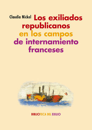 LOS EXILIADOS REPUBLICANOS EN LOS CAMPOS DE INTERNAMIENTO FRANCESES *