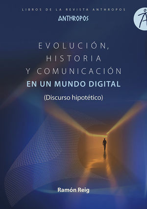 EVOLUCION HISTORIA Y COMUNICACION EN UN MUNDO DIGITAL *