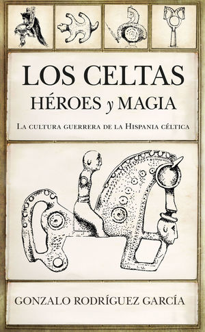 LOS CELTAS. HÉROES Y MAGIA *