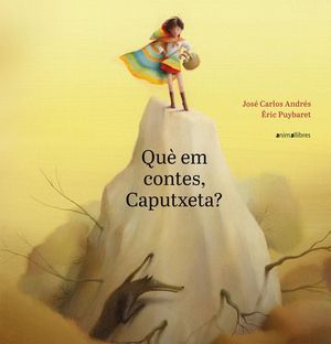 QUÈ EM CONTES, CAPUTXETA? *