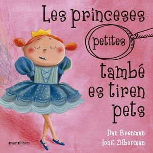 LES PRINCESES (PETITES) TAMBÉ ES TIREN PETS *